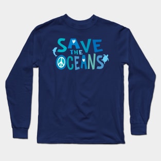 Save the Oceans with Peace, Love, & Sea Life Long Sleeve T-Shirt